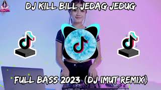 DJ KILL BILL JEDAG JEDUG FULL BASS 2023 DJ IMUT REMIX #djimut