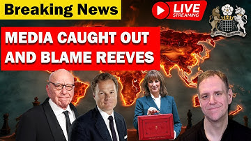 LIVE: Media Lies Exposed - So They Blame Rachel Reeves?!