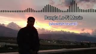 Bangla Lo-Fi music | (slowed+reverb) | বাংলা গান | বাংলা লফি গান | Tech News Box