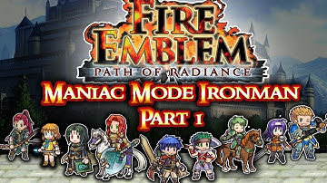 Fire Emblem Path of Radiance Maniac Mode Ironman Part 1: "IKE STAY BACK!"