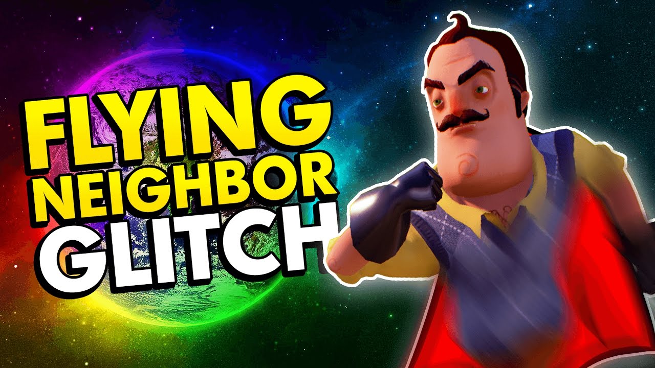 How To Fly In Hello Neighbor