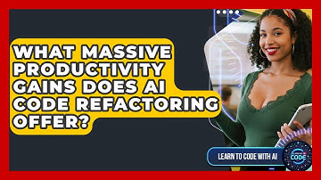 What Massive Productivity Gains Does AI Code Refactoring Offer? - Learning To Code With AI