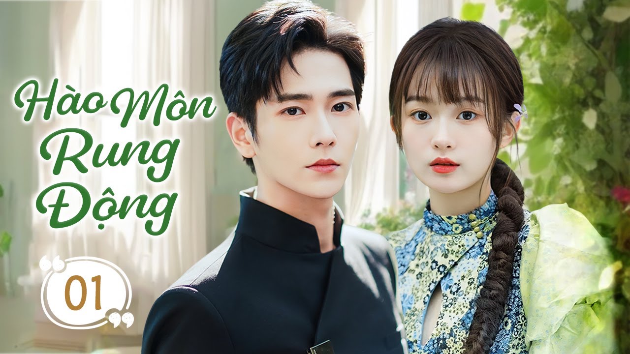 HÀO MÔN RUNG ĐỘNG - Tập 01 | Thiên Kim Thất Lạc Giả Yêu Tổng Tài, Trở Về Giành Lại Tập Đoàn