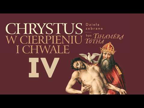 Chrystus w cierpieniu i chwale | bp Tihamer Tóth | Rozdział 4