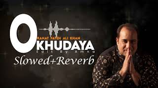 O Khudaya - Rahat Fateh Ali Khan - Fahad Mustafa - Mehwish Hayat #OKhudaya #reverb  #slow