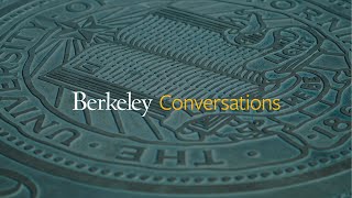 Berkeley Conversations - COVID-19: Economic Impact, Human Solutions