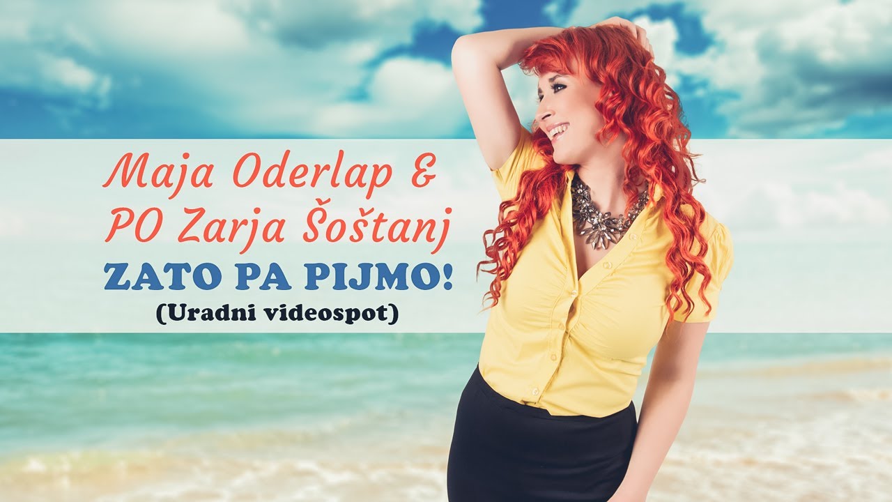 MAJA ODERLAP in PO Zarja Šoštanj - ZATO PA PIJMO (offical video)