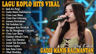 Jauh Ko Pergi Gadis Manis Kalimantan   Album Lagu Koplo Hits Viral Terbaru