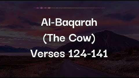 Surah Al-Baqarah (The Cow) | Ayat 124-141 | Ammar | سورة البقرة