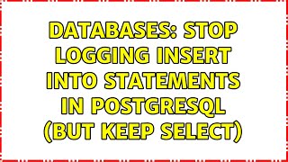 Famous Databases: Stop logging INSERT INTO statements in PostgreSQL (but keep SELECT) Profile