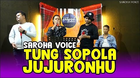 TUNG SOPOLA JUJUROHKU - SAROHA VOICE LIVE COVER