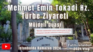 Mehmet Emin Tokadi Hz.nin Türbesini Ziyaret Ettik  - İstanbulda Ramazan 2024 #ramazan2024 #evliyalar