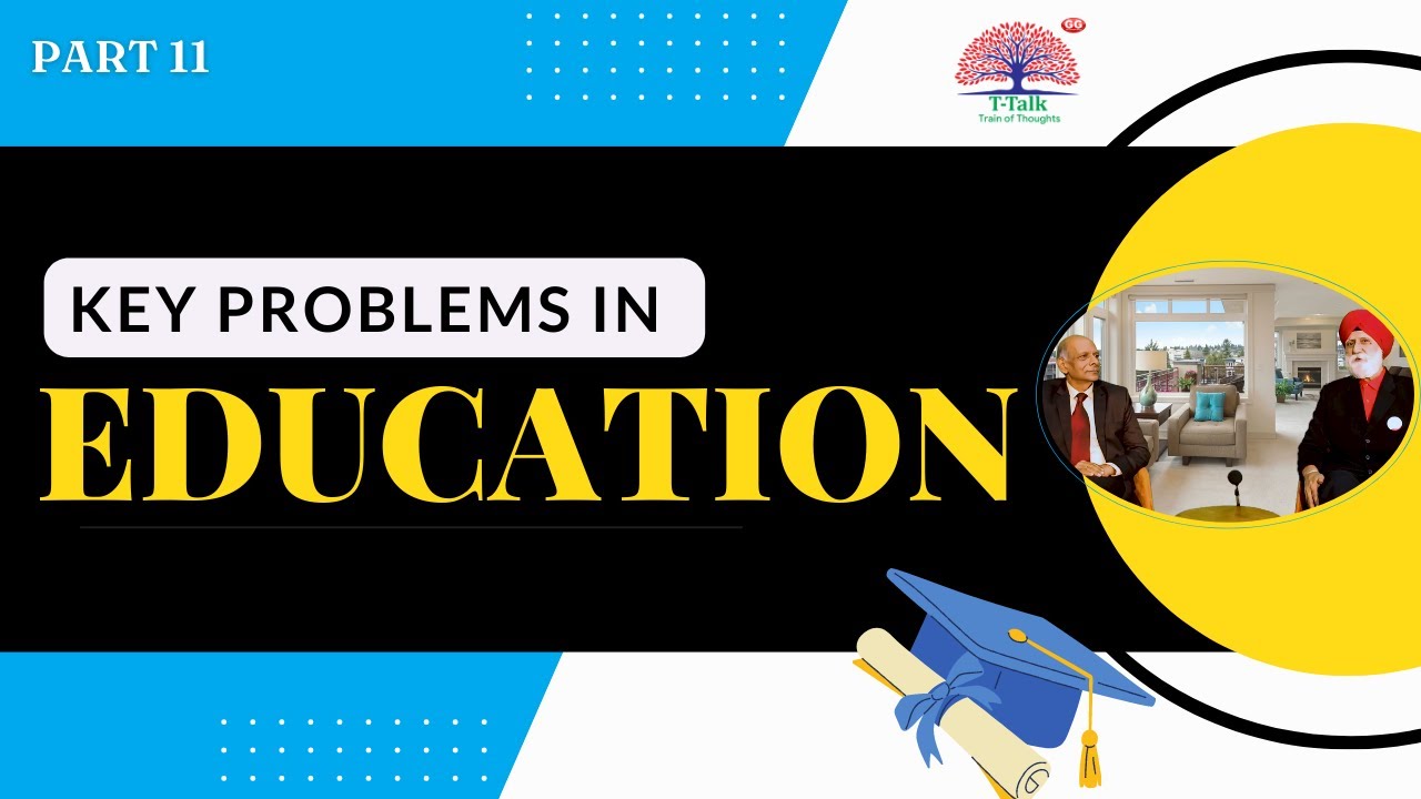 KEY PROBLEMS in EDUCATION Prof. Vijay Kant Verma Chancellor Dr. CV Raman University, Bihar on T-Talk