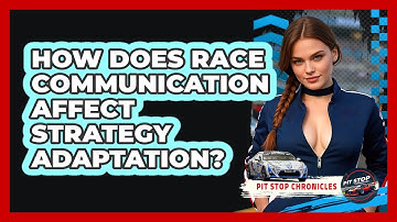 How Does Race Communication Affect Strategy Adaptation? - Pit Stop Chronicles