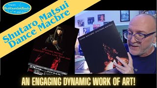 An Engaging-Dynamic Work of Art! Shutaro Matsui: Dance Macabre Review