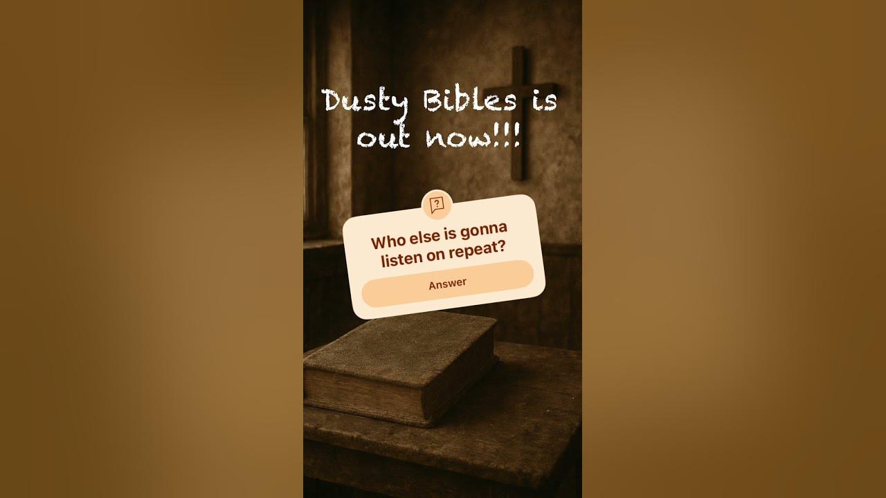 Dusty Bibles out NOW!! 🙏😝🔥