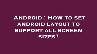 Famous Android : How to set android layout to support all screen sizes? Wealth