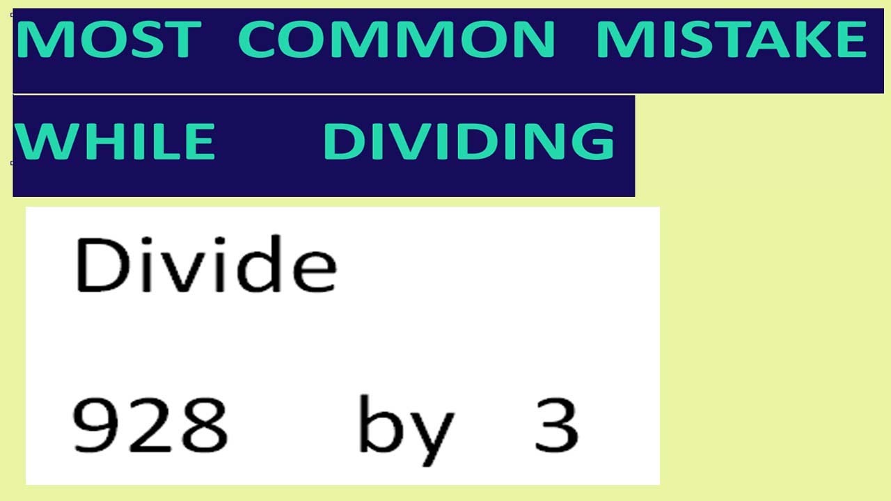 Divide 928 By 3 Most Common Mistake While Dividing YouTube 1940