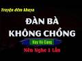Nghe Mà Thấm - ĐÀN BÀ KHÔNG CHỒNG - Nguyễn Ngọc Ngạn Kể Chuyện Đêm Khuya
