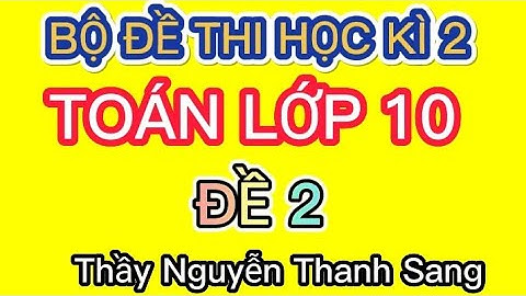 Đề kiểm tra học kỳ 2 môn Toán lớp 10 trường chuyên