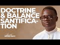[FULL SERMON] DOCTRIN &amp; BALANCE SANTIFICATION ll APOSTLE AROME OSAYI