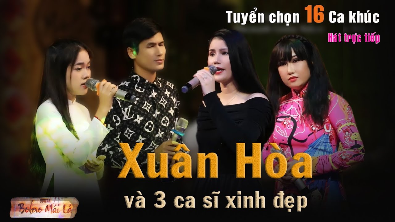 Xuân Hòa và 3 ca sĩ xinh đẹp hát live tại Bolero mái lá | Tuyển chọ 16 ca khúc hay nhất
