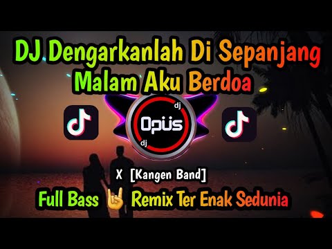 DJ DENGARKANLAH DI SEPANJANG MALAM AKU BERDOA FULL BASS 2022 | DJ CINTA SAMPAI MATI REMIX FULL BASS