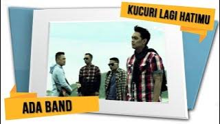 Ada Band - kucuri Lagi Hatimu lirik musik video official