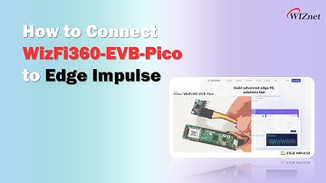 WizFi360-EVB-Pico based on RP2040 - A Beginners Guide / Edge Impulse / Connect / For ML