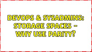 DevOps & SysAdmins: Storage Spaces - Why Use Parity? Profile