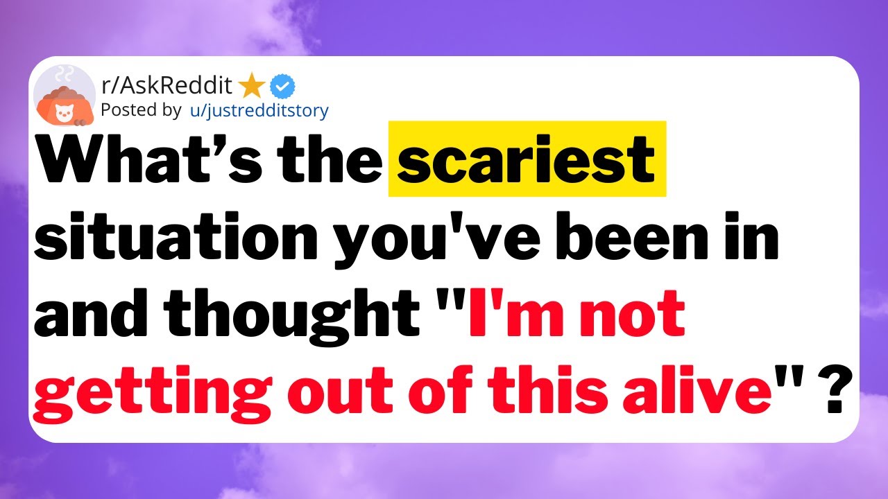 В какой самой страшной ситуации вы оказывались и думали: «Я не выберусь из нее живым»?