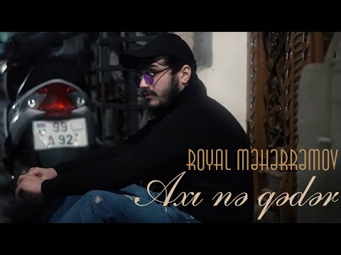 Royal Meherremov - Axı Ne Qeder(Official Clip)