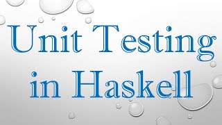 Unit Testing in Haskell