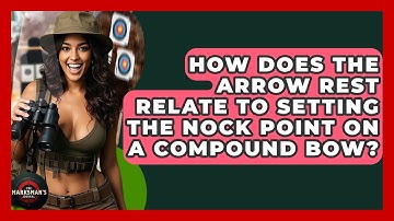 How Does The Arrow Rest Relate To Setting The Nock Point On A Compound Bow? - The Marksman