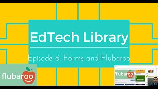Edtech Library Episode 6: Forms and Flubaroo