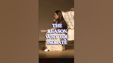 The Reason You Isolate