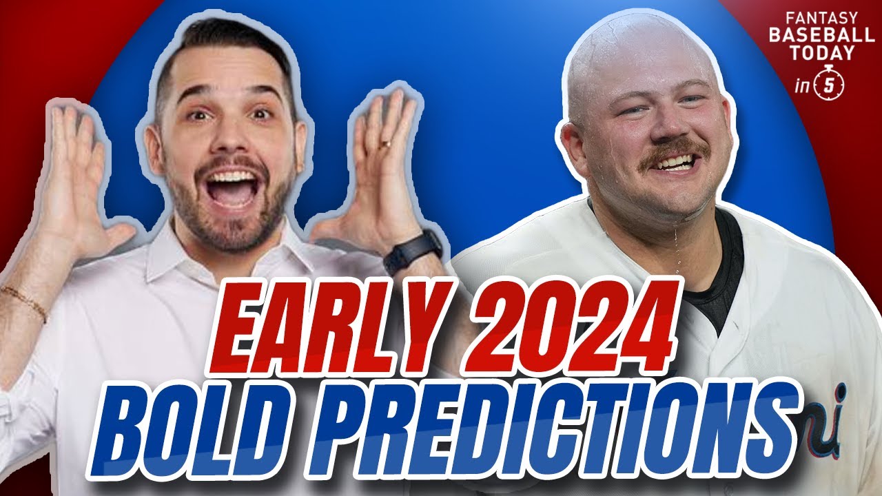 WayTooEarly 2024 Bold Predictions! Fantasy Baseball Advice YouTube