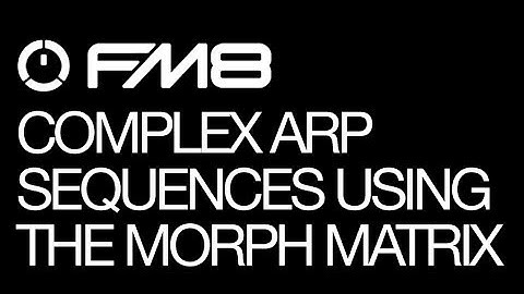 NI FM8 - Complex Arp Sequences Using The Morph Matrix - How To Tutorial