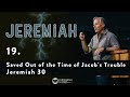 Jeremiah 19 - Saved Out of the Time of Jacob's Trouble - Jeremiah 30