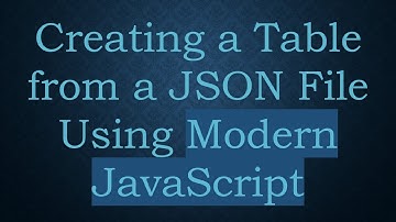 Creating a Table from a JSON File Using Modern JavaScript