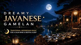 Dreamy Javanese Gamelan Traditional Indonesian Music for a Calm Mind & Restful Sleep