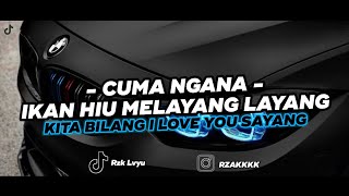 DJ CUMA NGANA - IKAN HIU MELAYANG-LAYANG KITA BILANG I LOVE YOU SAYANG - RZAKKKK 2K25