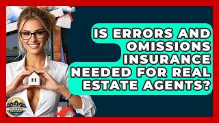Is Errors And Omissions Insurance Needed For Real Estate Agents? - Home Investing Experts