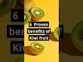 6 Proven Health Benefits Of Kiwi Fruit 6 Proven Health Benefits Of Kiwi Fruit