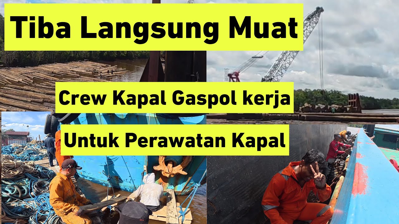 Tiba Langsung Muat \\ Crew Kapal Gaspol Kerja untuk Perawatan Kapal