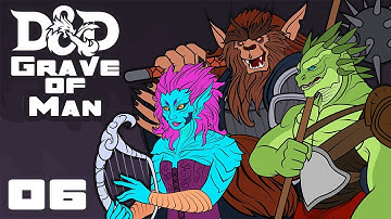 Grave of Man - Dungeons & Dragons [5e] Campaign - Part 6 - The Great Jiggly Wiggly