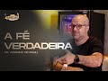 A FÉ VERDADEIRA |  StudyCast #8
