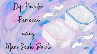 How to Dip Powder Removal using Nail Soak Bowl|Removing Dish