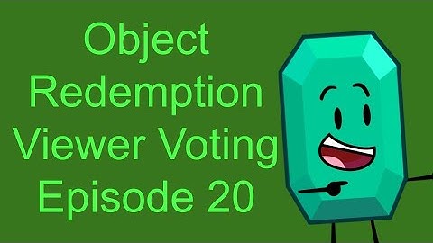 Object Redemption Viewer Voting Episode 20
