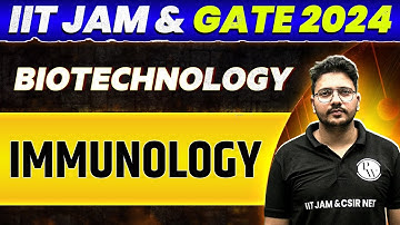 IIT JAM & GATE 2024 : Biotechnology - Immunology PYQ and Most Important Questions